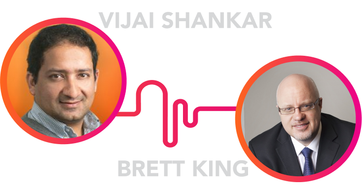 Vija Shankar and Brett King are experts in improving banking through digital disruption.