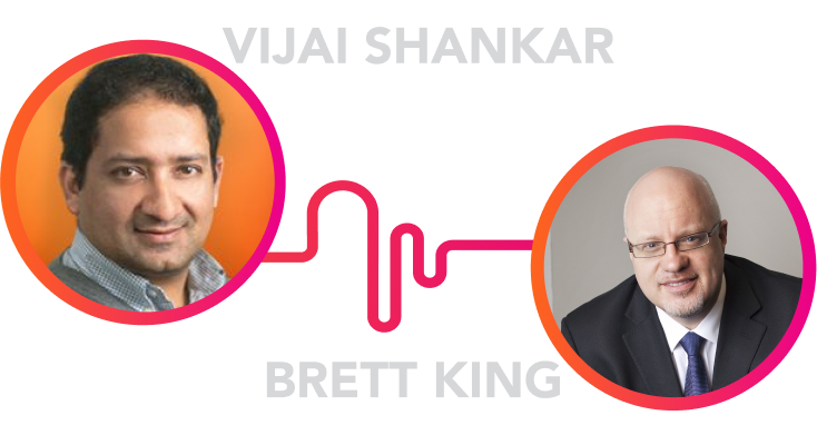 Vija Shankar and Brett King are experts in improving banking through digital disruption.