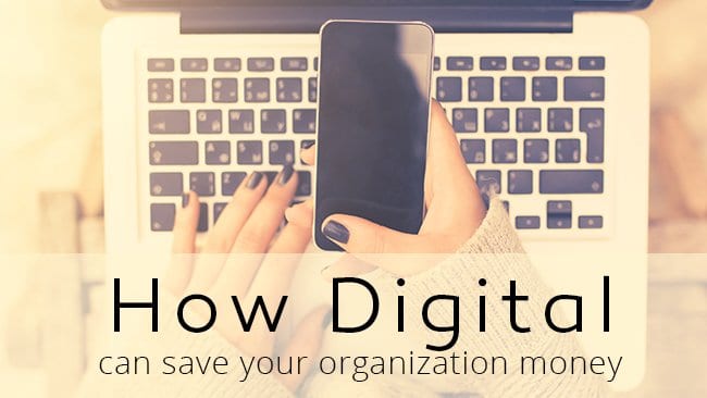 how digital can save your organization money