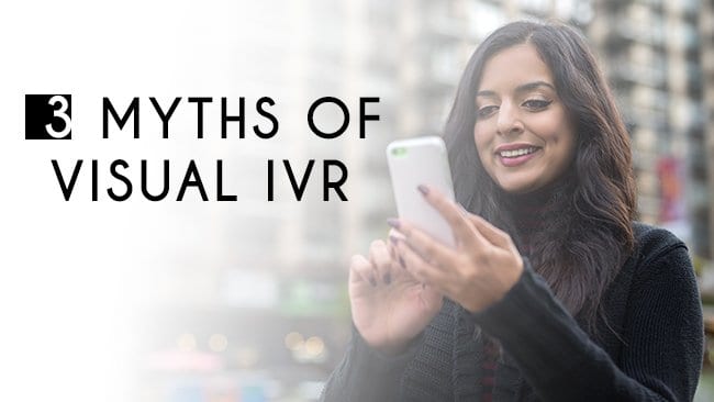 3 myths of visual ivr