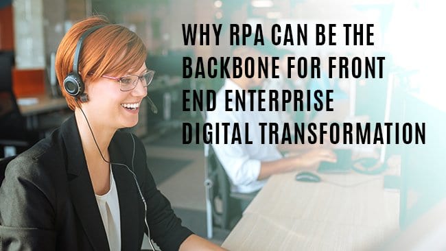 why rpa can be the backbone for front end enterprise digital transformation