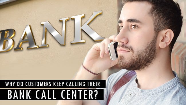 why do customers keep calling their bank call center