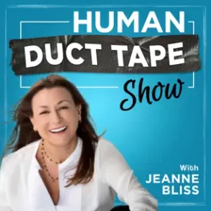 Podcast featuring Jeannine Bliss, a human duct tape show highlighting the value of customer experience.
