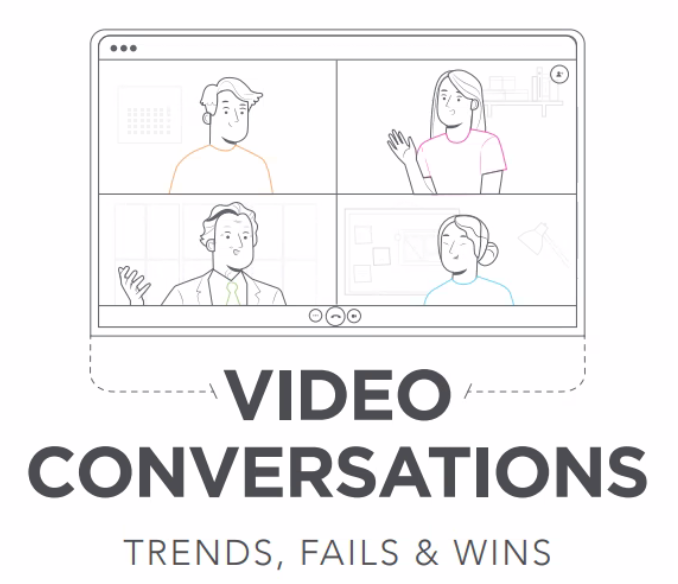 Explore the latest trends in video conversations, including both fails and wins.