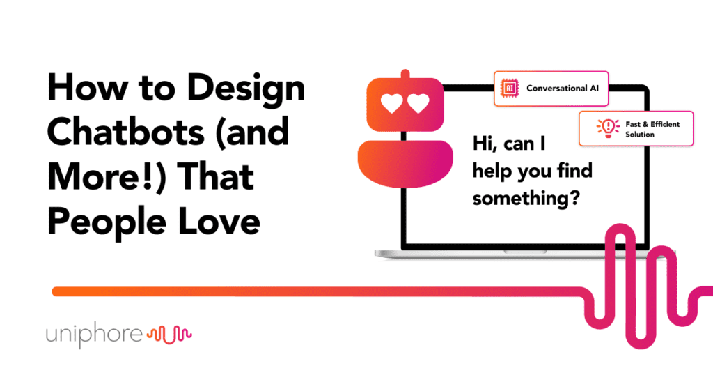 Learn how to design chatbots that people will love more and more.