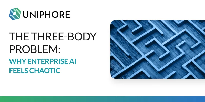 The Three-Body Problem: Why Enterprise AI Feels Chaotic | Uniphore