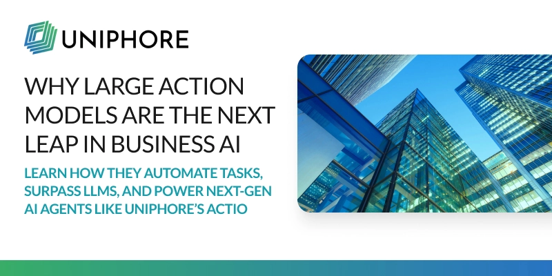 Why Large Action Models Are the Next Leap in Business AI | Uniphore